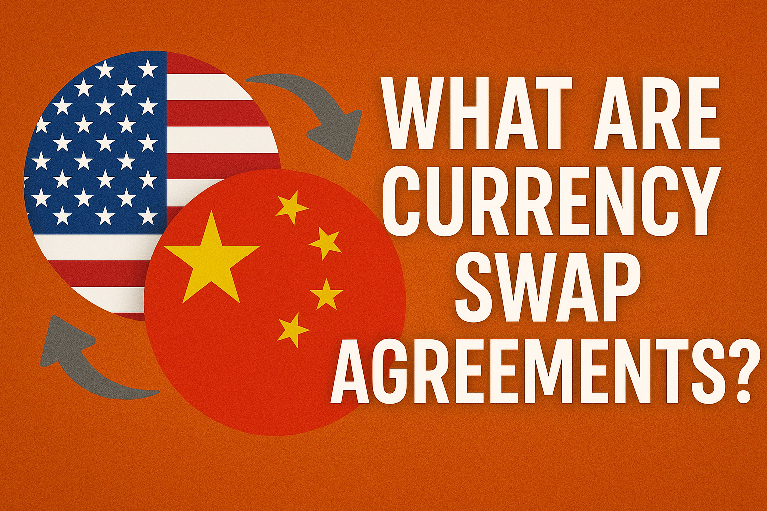 What are Currency Swap Agreements?