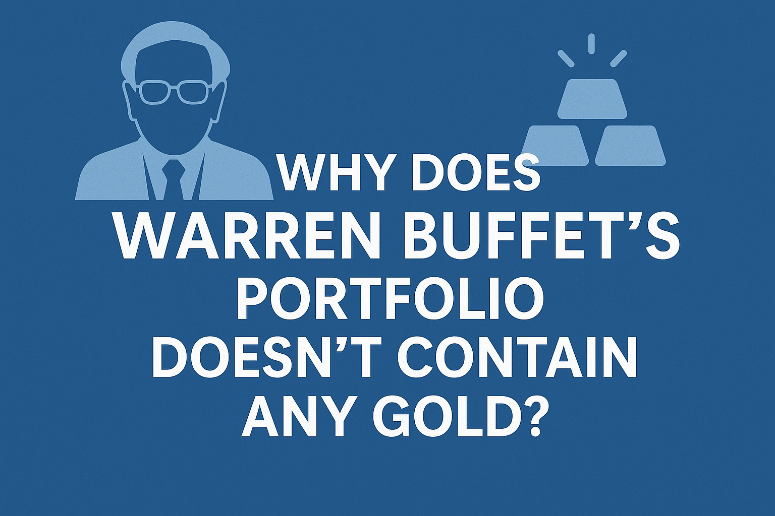 Why does Warren Buffet portfolio doesnt contain any gold?